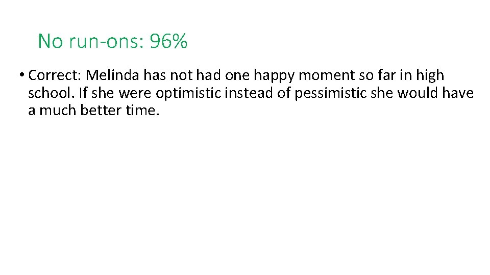No run-ons: 96% • Correct: Melinda has not had one happy moment so far