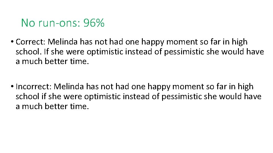 No run-ons: 96% • Correct: Melinda has not had one happy moment so far