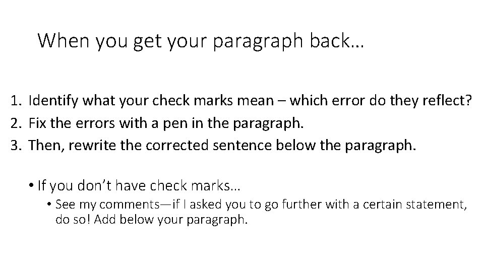 When you get your paragraph back… 1. Identify what your check marks mean –