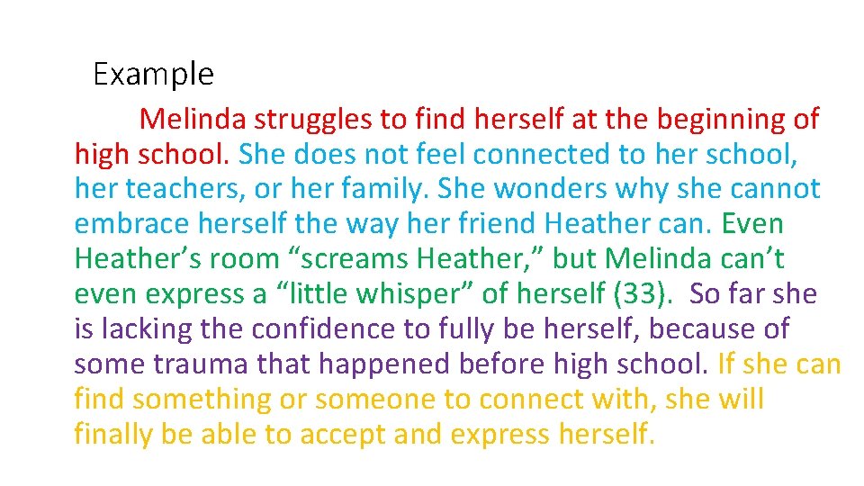 Example Melinda struggles to find herself at the beginning of high school. She does