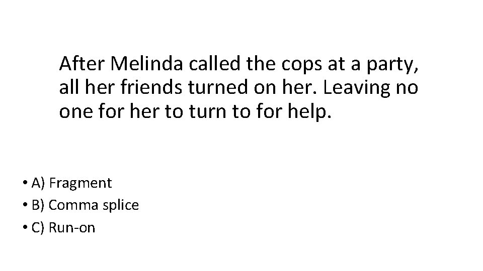 After Melinda called the cops at a party, all her friends turned on her.