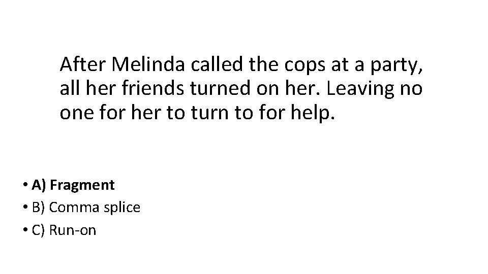 After Melinda called the cops at a party, all her friends turned on her.