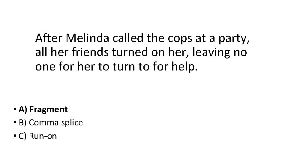 After Melinda called the cops at a party, all her friends turned on her,