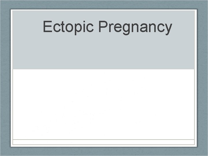 Ectopic Pregnancy 