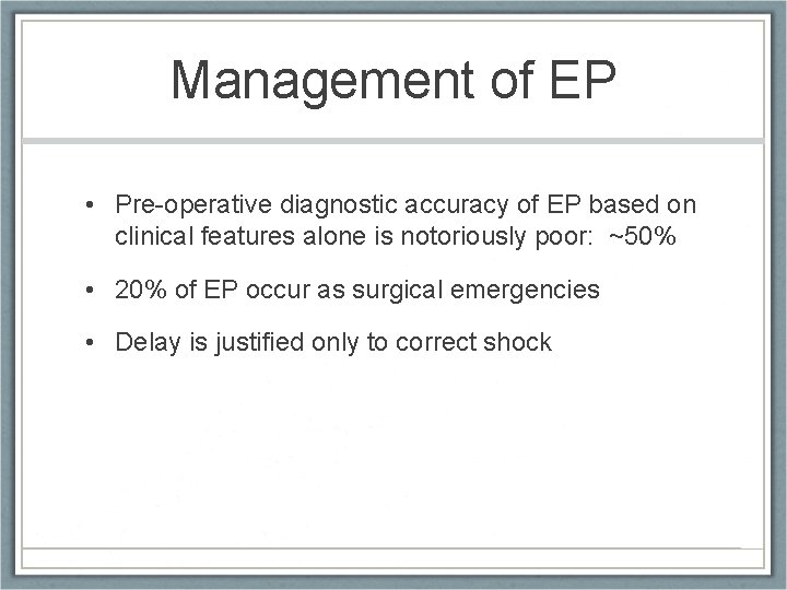Management of EP • Pre-operative diagnostic accuracy of EP based on clinical features alone