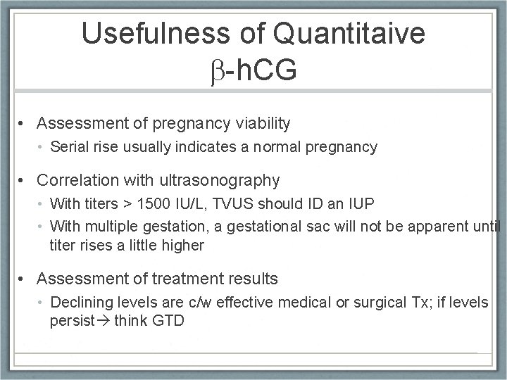 Usefulness of Quantitaive -h. CG • Assessment of pregnancy viability • Serial rise usually