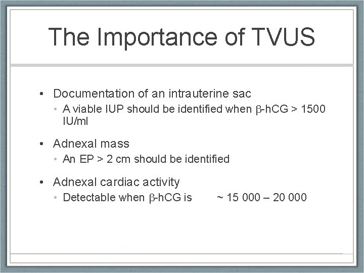 The Importance of TVUS • Documentation of an intrauterine sac • A viable IUP