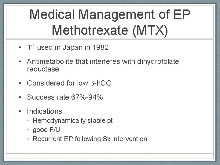 Medical Management of EP Methotrexate (MTX) • 1 st used in Japan in 1982