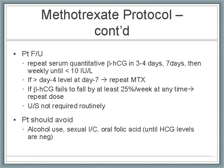 Methotrexate Protocol – cont’d • Pt F/U • repeat serum quantitative -h. CG in