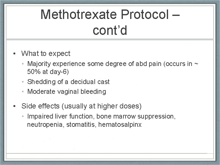 Methotrexate Protocol – cont’d • What to expect • Majority experience some degree of