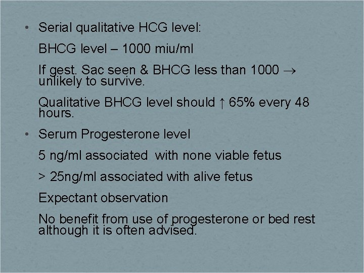  • Serial qualitative HCG level: BHCG level – 1000 miu/ml If gest. Sac