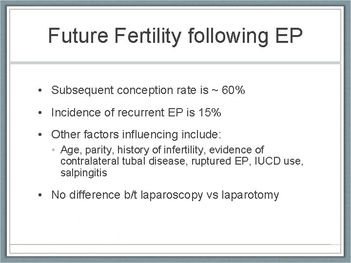 Future Fertility following EP • Subsequent conception rate is ~ 60% • Incidence of