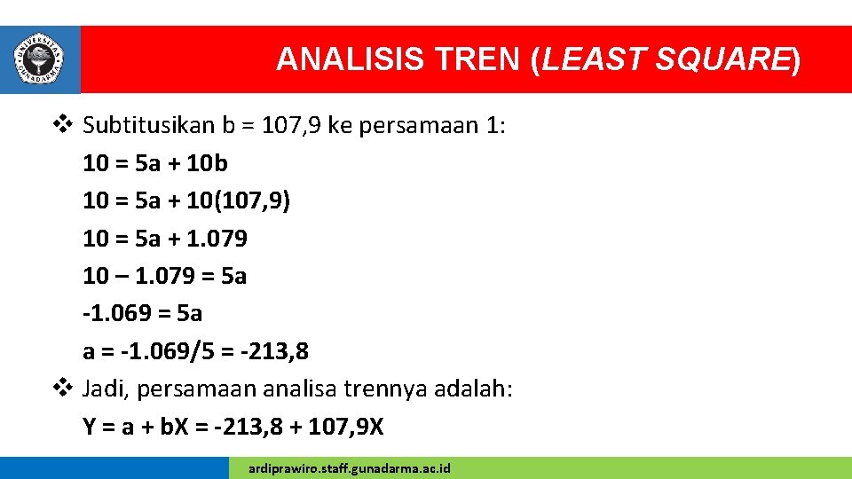 ANALISIS TREN (LEAST SQUARE) v Subtitusikan b = 107, 9 ke persamaan 1: 10