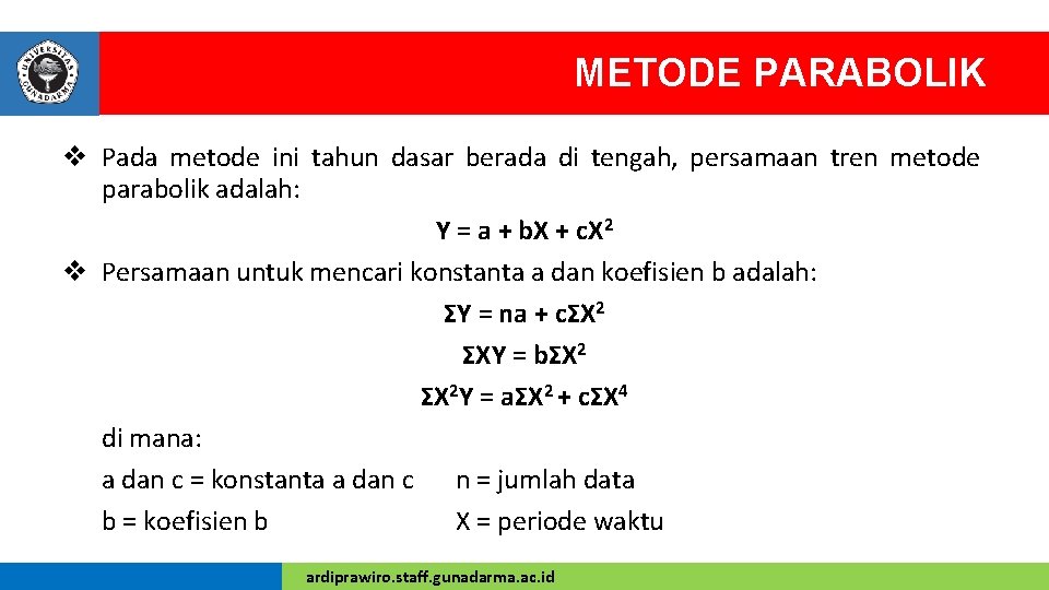 METODE PARABOLIK v Pada metode ini tahun dasar berada di tengah, persamaan tren metode