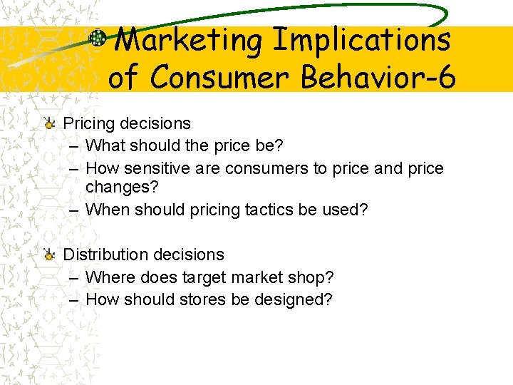 Marketing Implications of Consumer Behavior-6 Pricing decisions – What should the price be? –