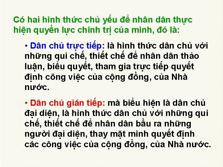 Có hai hình thức chủ yếu để nhân dân thực hiện quyền lực chính