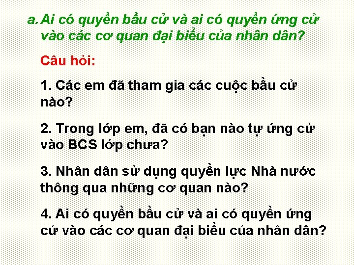 a. Ai có quyền bầu cử và ai có quyền ứng cử vào các