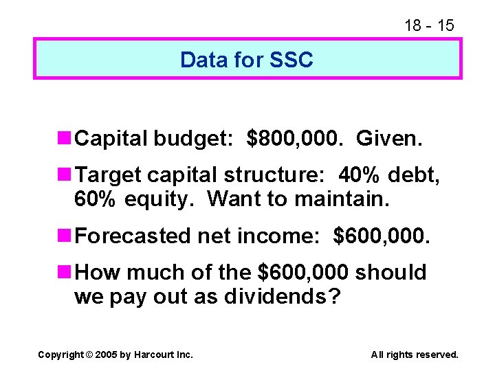 18 - 15 Data for SSC n Capital budget: $800, 000. Given. n Target