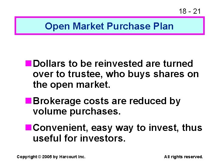 18 - 21 Open Market Purchase Plan n Dollars to be reinvested are turned