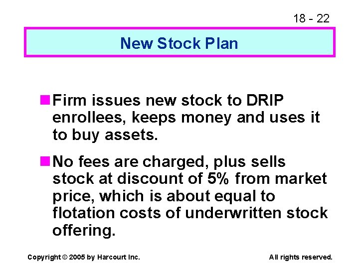18 - 22 New Stock Plan n Firm issues new stock to DRIP enrollees,