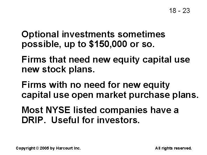 18 - 23 Optional investments sometimes possible, up to $150, 000 or so. Firms