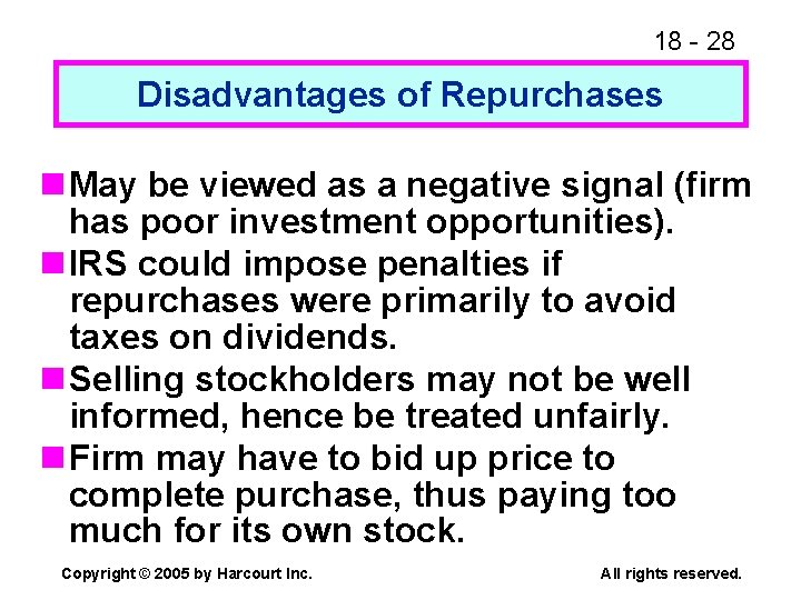 18 - 28 Disadvantages of Repurchases n May be viewed as a negative signal