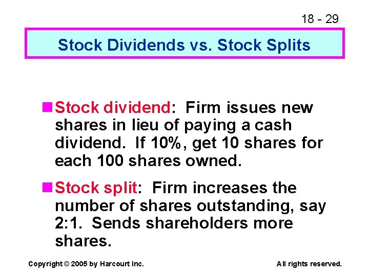 18 - 29 Stock Dividends vs. Stock Splits n Stock dividend: Firm issues new