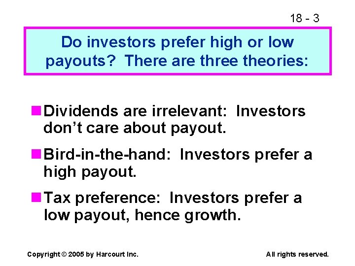 18 - 3 Do investors prefer high or low payouts? There are three theories: