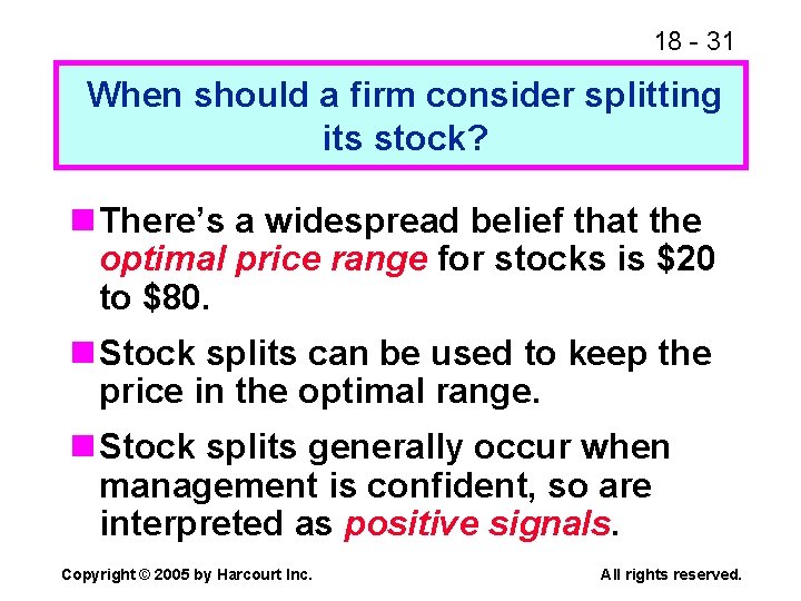 18 - 31 When should a firm consider splitting its stock? n There’s a