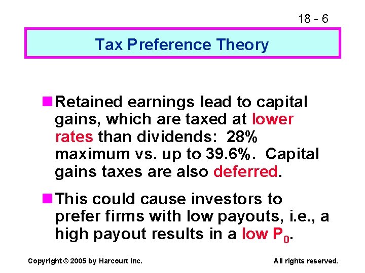 18 - 6 Tax Preference Theory n Retained earnings lead to capital gains, which