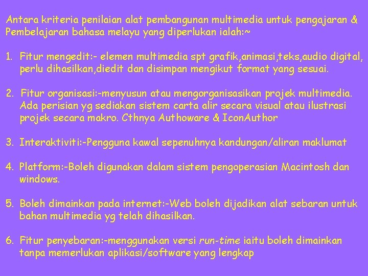 Antara kriteria penilaian alat pembangunan multimedia untuk pengajaran & Pembelajaran bahasa melayu yang diperlukan