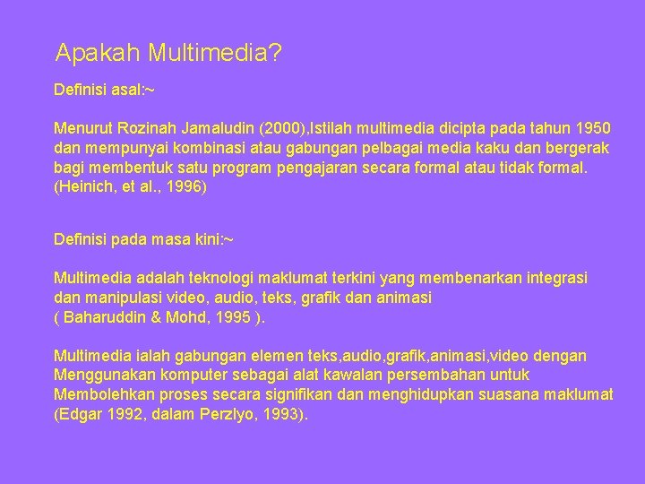 Apakah Multimedia? Definisi asal: ~ Menurut Rozinah Jamaludin (2000), Istilah multimedia dicipta pada tahun