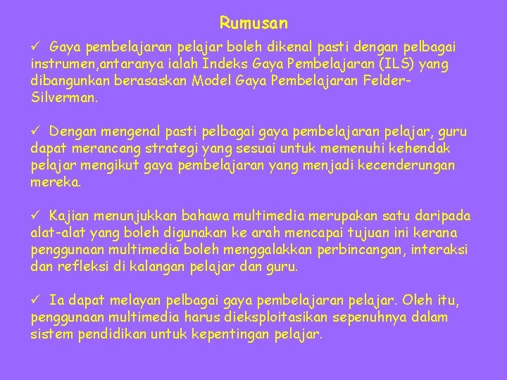 Rumusan ü Gaya pembelajaran pelajar boleh dikenal pasti dengan pelbagai instrumen, antaranya ialah Indeks