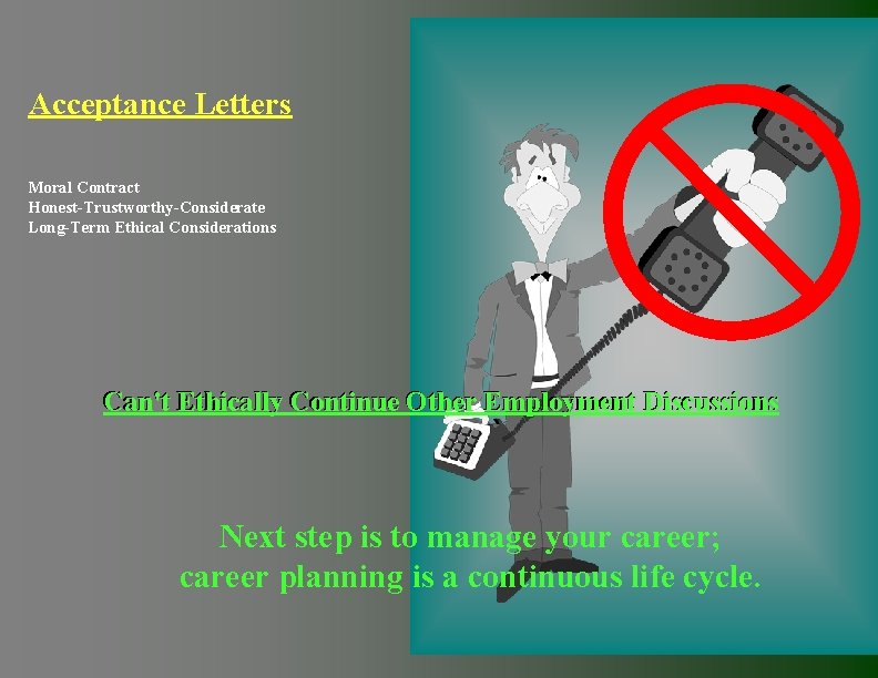 Acceptance Letters Moral Contract Honest-Trustworthy-Considerate Long-Term Ethical Considerations Can't Ethically Continue Other Employment Discussions