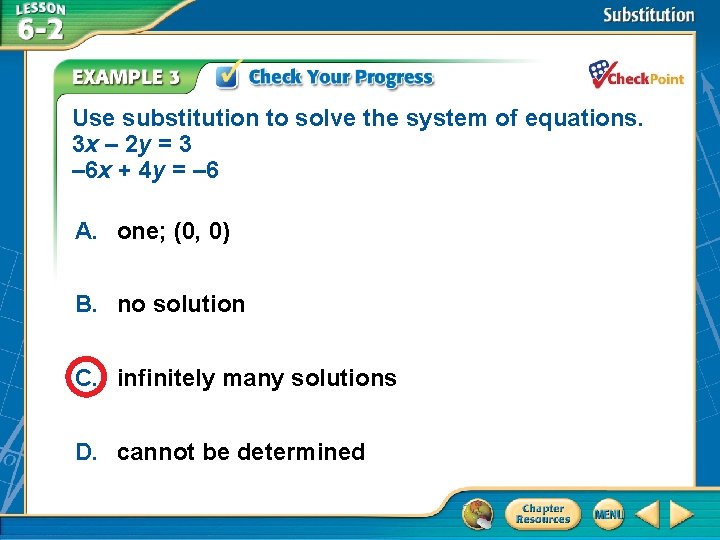 Use substitution to solve the system of equations. 3 x – 2 y = Use substitution to solve the system of equations. 3 x – 2 y =