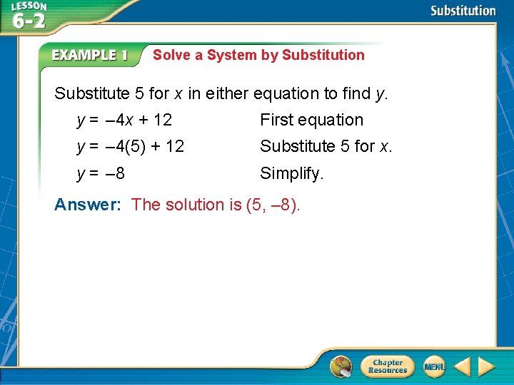 Solve a System by Substitution Substitute 5 for x in either equation to find Solve a System by Substitution Substitute 5 for x in either equation to find