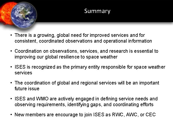 Summary • There is a growing, global need for improved services and for consistent,