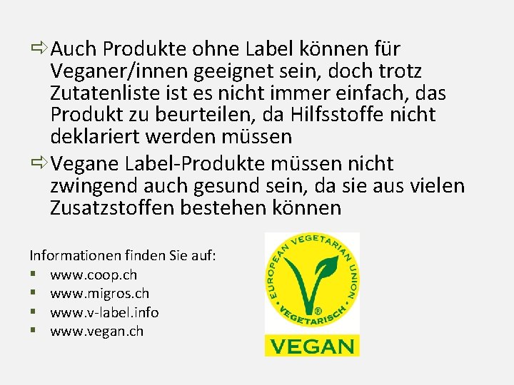  Auch Produkte ohne Label können für Veganer/innen geeignet sein, doch trotz Zutatenliste ist