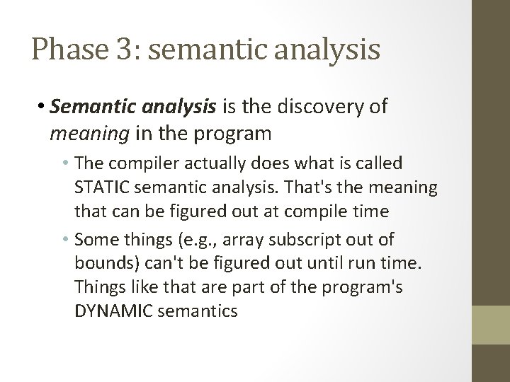 Phase 3: semantic analysis • Semantic analysis is the discovery of meaning in the
