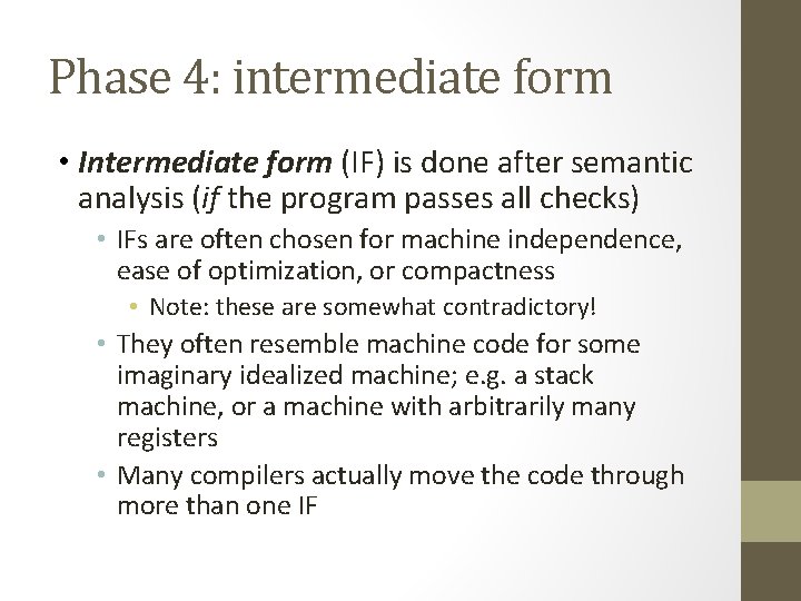 Phase 4: intermediate form • Intermediate form (IF) is done after semantic analysis (if
