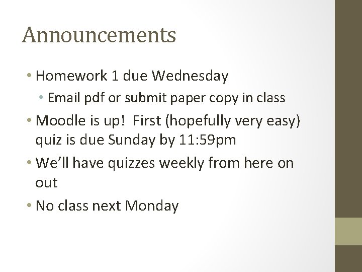 Announcements • Homework 1 due Wednesday • Email pdf or submit paper copy in