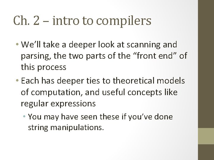 Ch. 2 – intro to compilers • We’ll take a deeper look at scanning