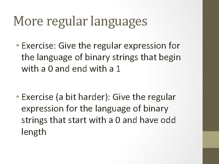 More regular languages • Exercise: Give the regular expression for the language of binary