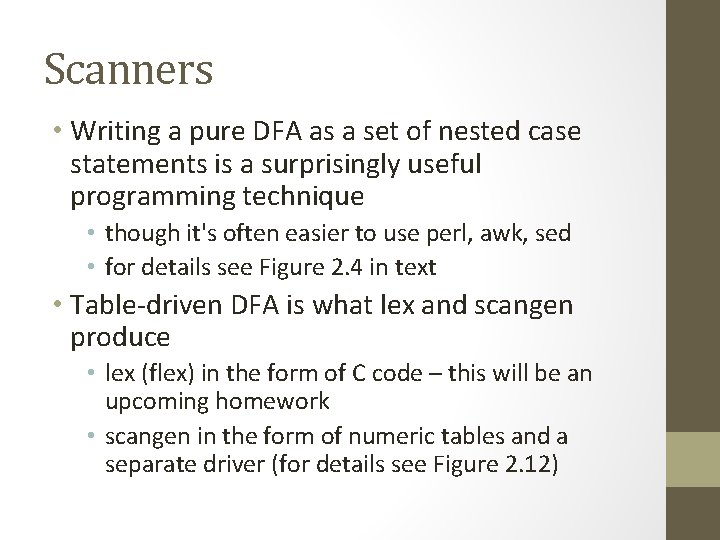 Scanners • Writing a pure DFA as a set of nested case statements is