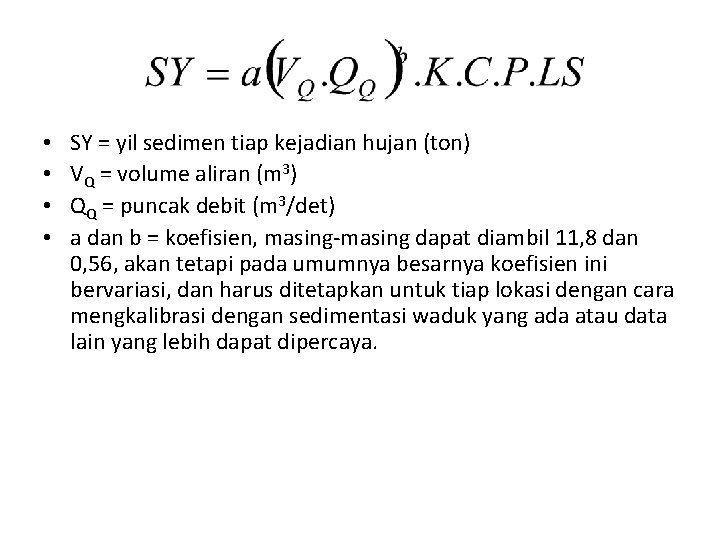  • • SY = yil sedimen tiap kejadian hujan (ton) VQ = volume