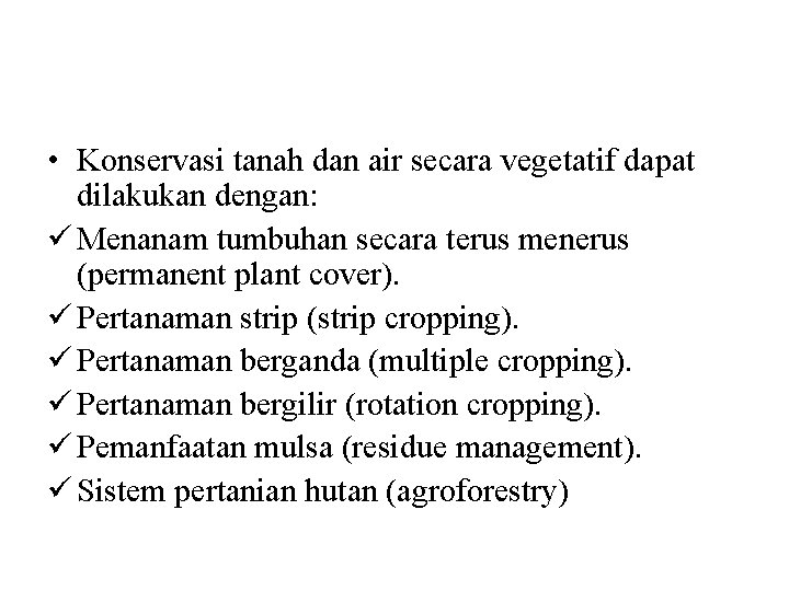  • Konservasi tanah dan air secara vegetatif dapat dilakukan dengan: ü Menanam tumbuhan