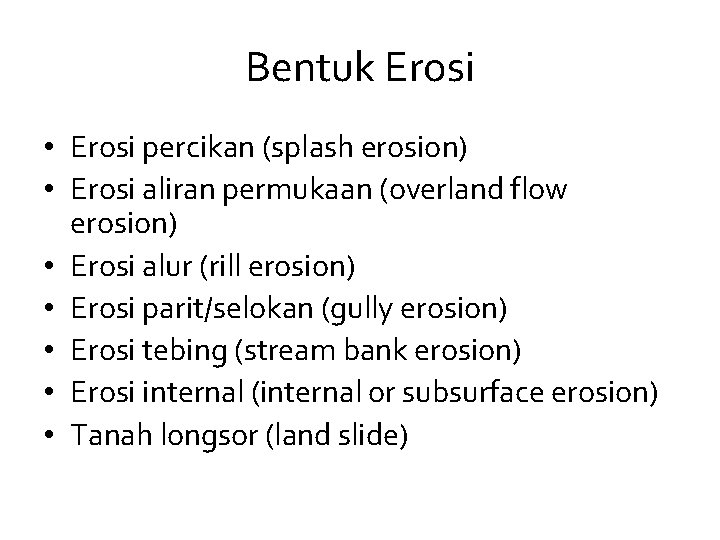 Bentuk Erosi • Erosi percikan (splash erosion) • Erosi aliran permukaan (overland flow erosion)