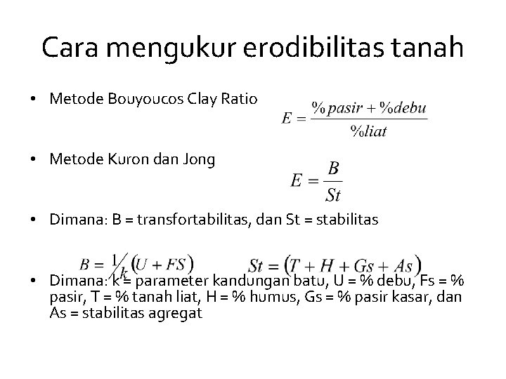 Cara mengukur erodibilitas tanah • Metode Bouyoucos Clay Ratio • Metode Kuron dan Jong