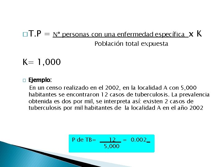 � T. P = Nº personas con una enfermedad específica Población total expuesta x.