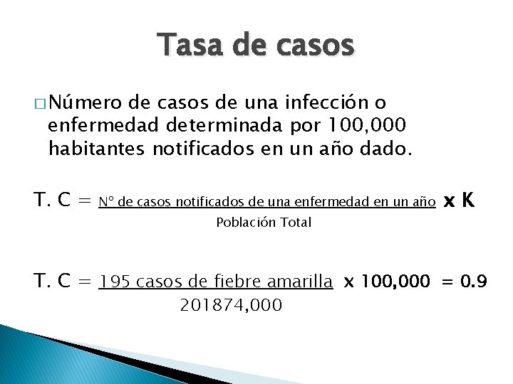 Tasa de casos � Número de casos de una infección o enfermedad determinada por